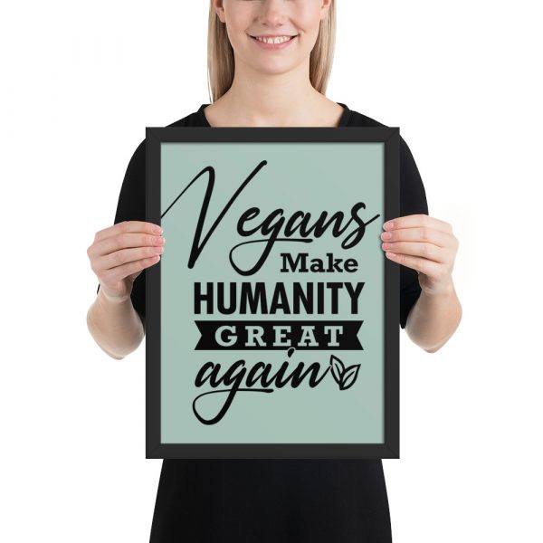 Vegan Art Décor Framed poster - Vegans Make Humanity Great Again!