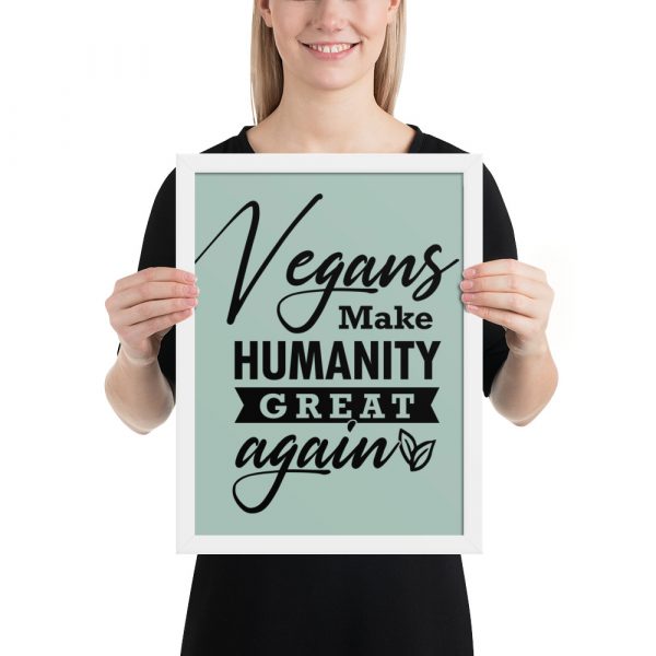 Vegan Art Décor Framed poster - Vegans Make Humanity Great Again! - Image 4