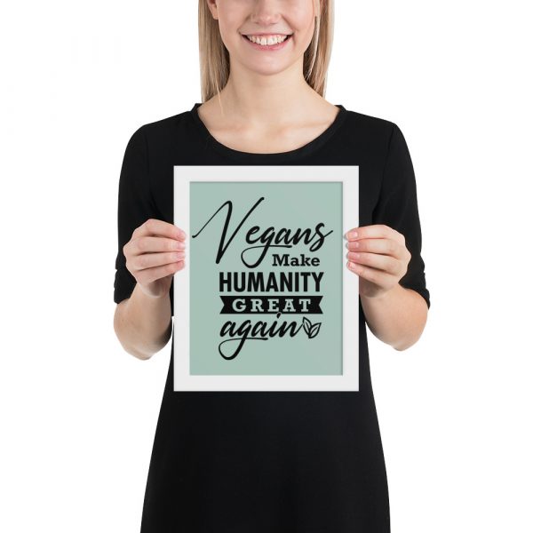 Vegan Art Décor Framed poster - Vegans Make Humanity Great Again! - Image 3