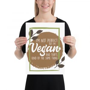 Vegan Art wall Décor Poster- I'm Not Perfect But I'm Vegan