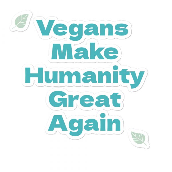 Vegan Car Sticker - Vegan Bumper Sticker - Vegans Make Humanity Great Again
