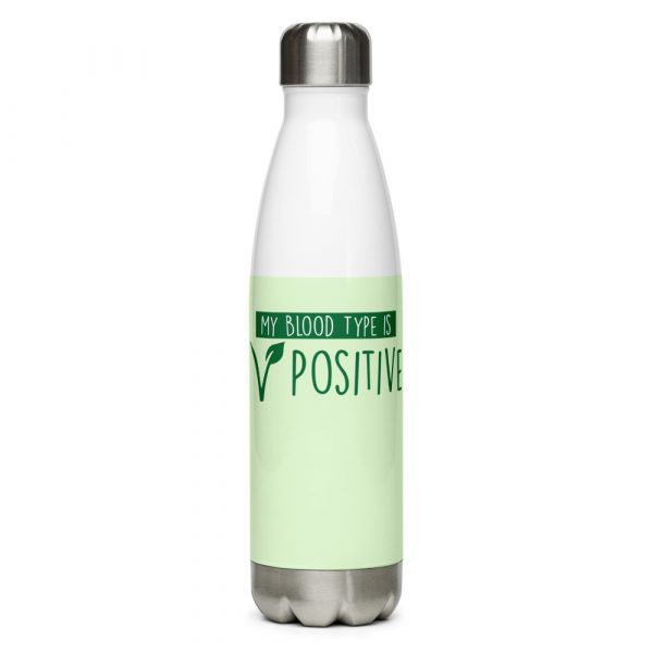 My Blood Type Is Positive- Stainless Steel Water Bottle