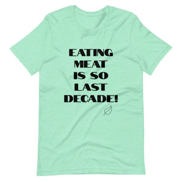 Vegan Short-Sleeve Unisex T-Shirt- Eating Meat Is So Last Decade - Image 7