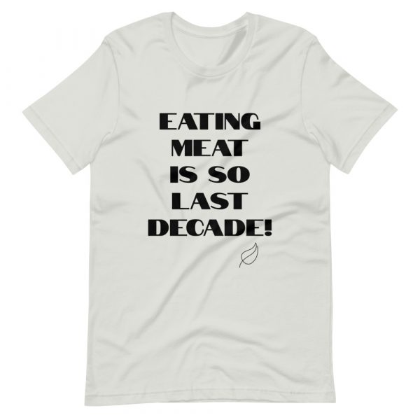 Vegan Short-Sleeve Unisex T-Shirt- Eating Meat Is So Last Decade - Image 8