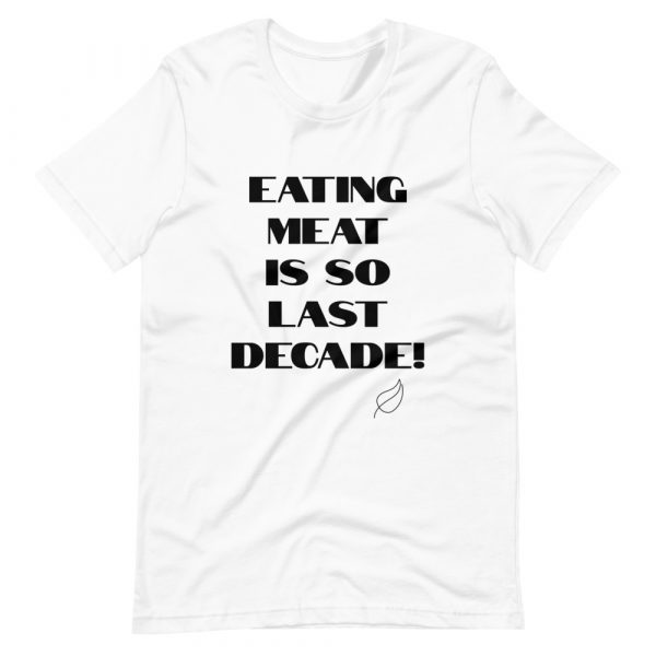 Vegan Short-Sleeve Unisex T-Shirt- Eating Meat Is So Last Decade - Image 10