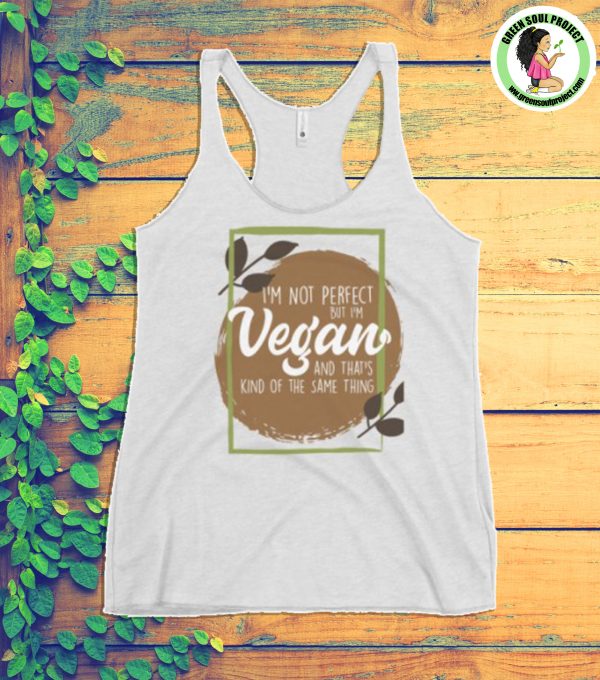 Women’s Racerback Tank - Vegans Tank Shirts - I am not Perfect But I am Vegan And That's Kind of Same Thing