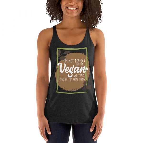 Women’s Racerback Tank - Vegans Tank Shirts - I am not Perfect But I am Vegan And That's Kind of Same Thing - Image 2